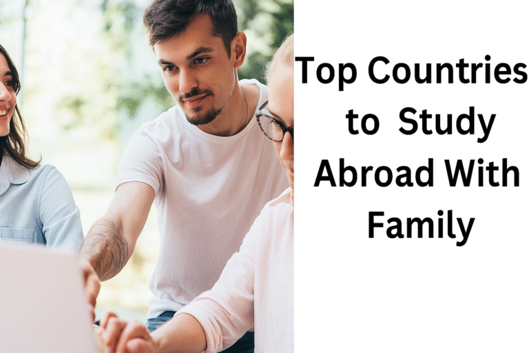 10 Countries You Can Study Abroad with Your Family: A Scholar’s Guide